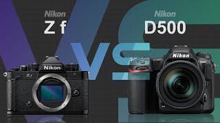 Nikon Z f vs Nikon D500