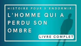 L'homme qui a perdu son ombre | Livre audio complet | Histoire pour s'endormir