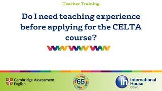 Do I need teaching experience before applying for the CELTA course?