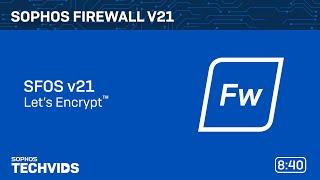 Sophos Firewall v21: Let’s Encrypt™