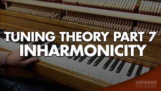 Piano Tuning Theory - Inharmonicity [Part 7] I HOWARD PIANO INDUSTRIES