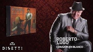 Roberto Lugo - Corazón En Blanco (Audio Oficial) | Salsa Romántica