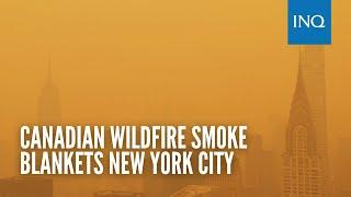 Canadian wildfire smoke blankets New York City