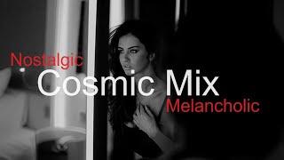 COSMIC MIX Best Nostalgic & Melancholic Vibes SUMMER 2024