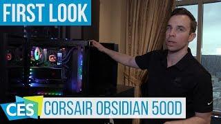 Corsair Obsidian 500D Case First Look #CES2018