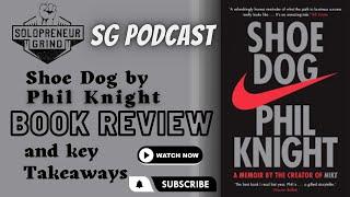 Shoe Dog Book Review (A memoir from the creator of Nike, Phil Knight) and 3 Key Takeaways