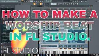 HOW TO MAKE A WORSHIP BEAT IN FL STUDIO. #Mixing #Mastering #cubase5