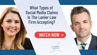 What Types of Social Media Claims Is The Lanier Law Firm Accepting?