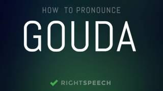 Gouda - How to pronounce Gouda