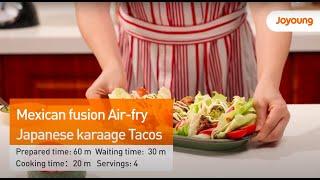 Joyoung | Multi Tasker 8 Air Fryer | Recipe | Mexican Fusion Air-fry Japanese Karaage Tacos