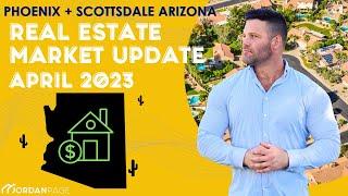 Phoenix and Scottsdale Arizona Real Estate Market Update | April 2023