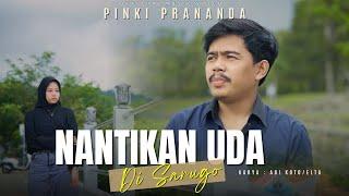 PINKI PRANANDA - NANTIKAN UDA DI SARUGO (OFFICIAL MUSIC VIDEO)