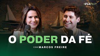 O Poder da Fé em Deus | EVACAST com Marcos Freire