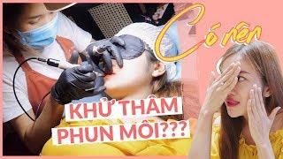 CÓ NÊN ĐI KHỬ THÂM VÀ PHUN MÔI?? | HÀNH TRÌNH LÀM ĐẸP CÓ CHÚT ĐAU ĐỚN