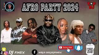 AFROBEAT PARTY MIX 2024 NAIJA BEST OF AFROBEAT NONSTOP 2024 BY DJ FINEX