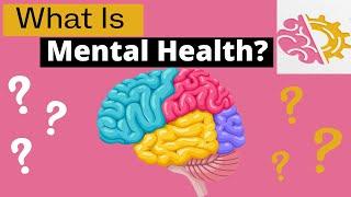 What Is Mental Health? (Mental Health Awareness)