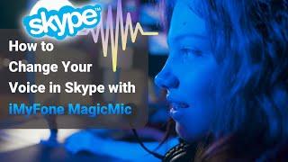 How Use iMyFone MagicMic in Skype | Guide for Skype