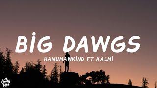 Hanumankind – Big Dawgs (Lyrics) ft. Kalmi | I'm a big stepper underground methods