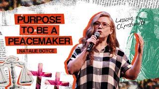 PURPOSE TO BE A PEACEMAKER | Lessons in Christianity | Natalie Boyce