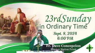 Sept. 8, 2024 (6:00pm) 23rd Sunday in Ordinary Time with Fr. Dave Concepcion