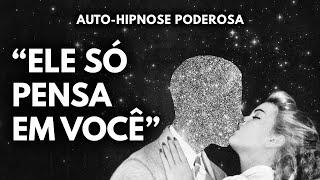 Faça Ele Pensar em Você o Tempo Todo: Afirmações, ASMR e Auto-Hipnose para Atrair seu Amor