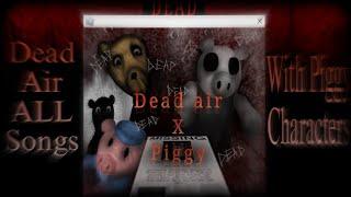 Dead Air ALL Songs but is Piggy!!!/ Roblox Piggy Animation