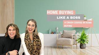 Home Buying Like a Boss - a crash course in home buying