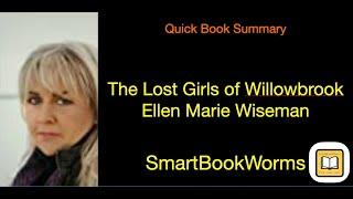 Quick book summary: The Lost Girls of Willowbrook by Ellen Marie Wiseman...