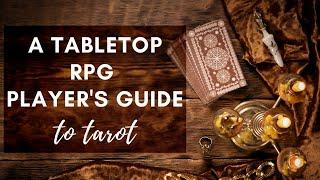 A Tabletop RPG Player's Guide to Tarot Cards  + How to Find Tarot TTRPGs!