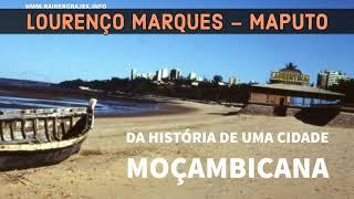 Lourenço Marques – Maputo – Mozambique: Da história de uma cidade Moçambicana (VERSÃO ÁUDIO)