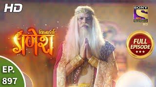 Vighnaharta Ganesh - Ep 897 - Full Episode - 17th May, 2021