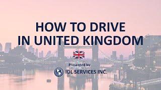 How to drive in the United Kingdom 2020 - By IDL Services Inc.