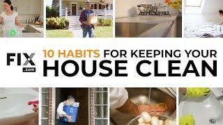 Home Hacks | Cleaning Tips | 10 Habits for Keeping Your House Clean | FIX.com