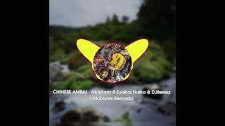 Chinese Ambai - Mcblunts Eyakai Naiko and Dj Bensix ( Mcblunts Records) 2024