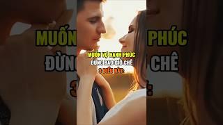 Muốn vợ hạnh phúc,Đừng bao giờ chê 3 điều này:
