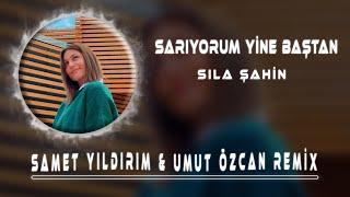 Sıla Şahin - Sarıyorum Yine Baştan ( Samet Yıldırım & Umut Özcan Remix )