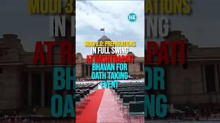 Modi 3.0: Preparations In Full Swing At Rashtrapati Bhavan For Oath-Taking Event