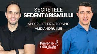 Secretele SEDENTARISMULUI | Prevenție în Sănătate | cu Alexandru Ilie