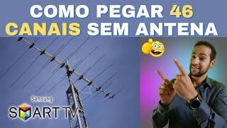 Como fazer a smart tv samsung pegar 46 CANAIS SEM ANTENA