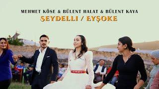 Mehmet Köse & Bülent Halat & Bülent Kaya  - Seydelli / Eyşoke ( Digor Çağın Ailesinin Düğünü )