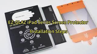 EZ-GLAZ iPad Series Screen Protector Installation Steps