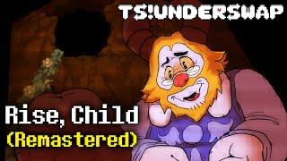 Rise, Child (Remastered) | TS!UNDERSWAP With Lyrics!