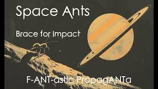  Space Ants: Brace For Impact (music to orbit to)