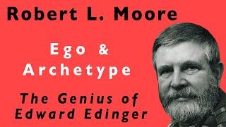 Robert L. Moore | Ego & Archetype - The Genius Of Edward Edinger | Full Lecture (Improved Audio)