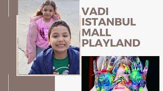 HOW IS VADI ISTANBUL KIDS PLAY LAND ? & TAKSIM MUSICIANS             مول وادي اسطنبول وميدان تقسيم