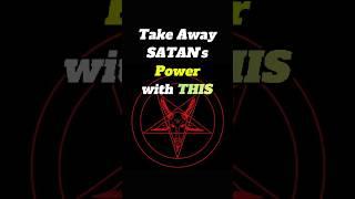 Make Satan POWERLESS (Most People Don't Know This) 