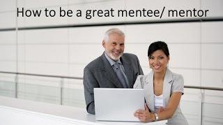 How to be a great mentee / mentor