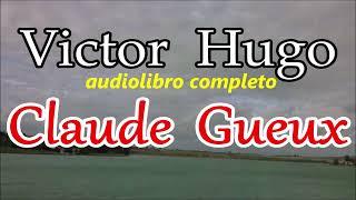 Victor Hugo-audiolibro completo-"Claude Gueux"