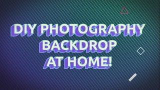 How To DIY A Photography Backdrop AT HOME!