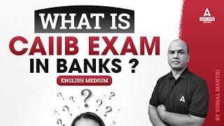 WHAT IS CAIIB EXAM IN BANKS ? | CAIIB PREPARATION | BY VISHAL MANTRI | ENGLISH MEDIUM